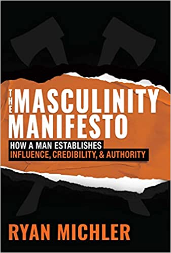 The Masculinity Manifesto: How a Man Establishes Influence, Credibility and Authority - Epub + Converted Pdf